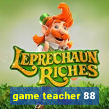 game teacher 88